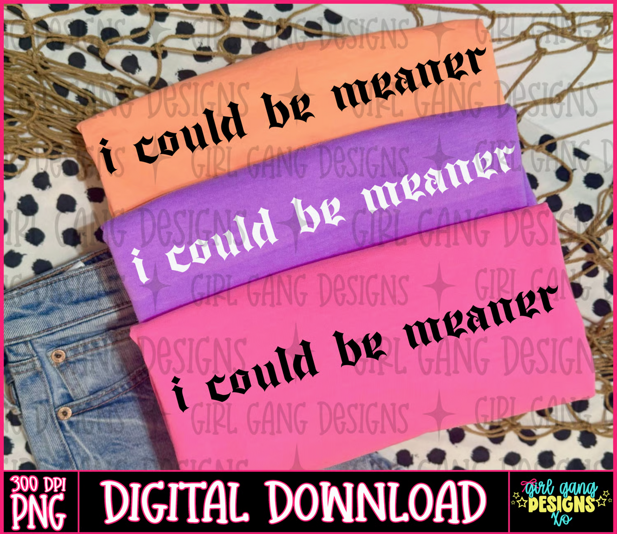 I Could Be Meaner PNG featuring bold Old English gothic lettering in a simple sassy quote design