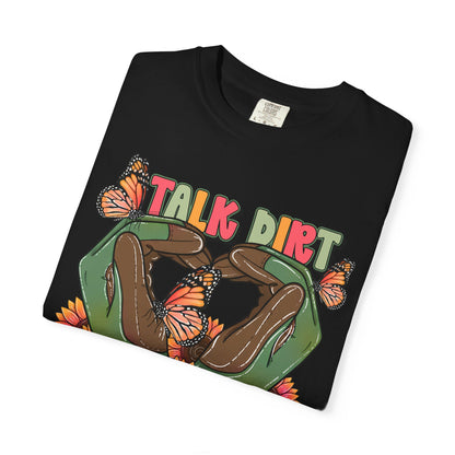 Talk dirt to me graphic t-shirt Comfort colors tee