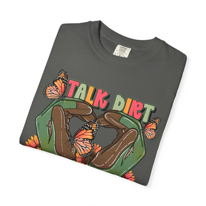 Talk dirt to me graphic t-shirt Comfort colors tee