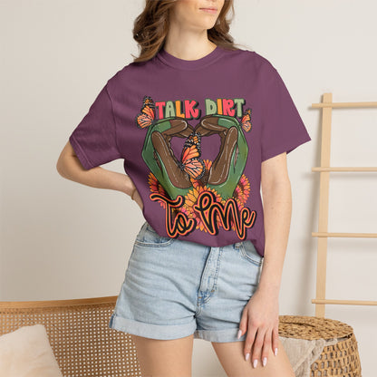 Talk dirt to me graphic t-shirt Comfort colors tee
