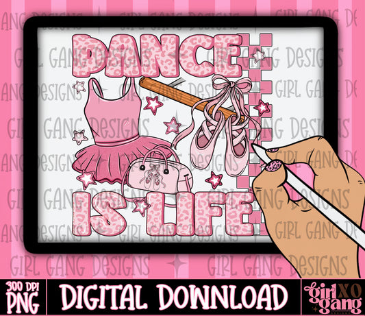 Digital download graphic featuring the phrase 'DANCE IS LIFE' in pink leopard-print lettering, surrounded by ballet-themed illustrations including a leotard, pointe shoes, a handbag, and a wooden baton. A hand holding a stylus points at the artwork inside a tablet frame, with repeated 'GIRL GANG DESIGNS' watermarks and a bottom banner reading '300 DPI PNG DIGITAL DOWNLOAD' 