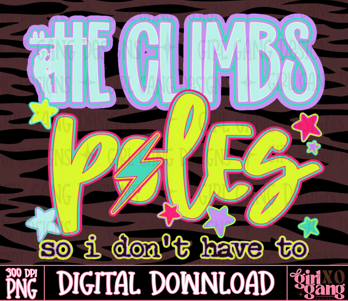 He Climbs Poles So I Don’t Have To PNG with neon lettering, colorful stars, a lineman silhouette, and zebra print