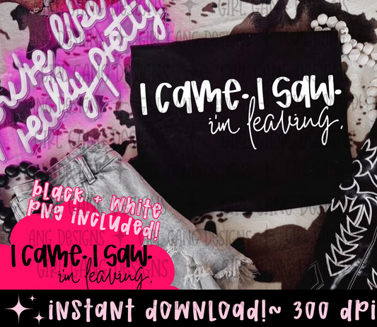 I came I saw I’m leaving png | minimalist black white png simple
